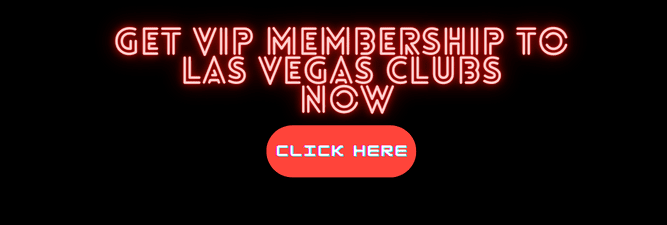 Get VIP Membership To Las Vegas Clubs Now